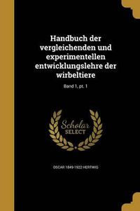 Cover image for Handbuch Der Vergleichenden Und Experimentellen Entwicklungslehre Der Wirbeltiere; Band 1, PT. 1