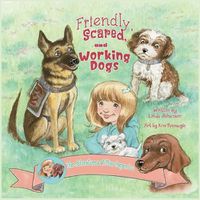 Cover image for Friendly, Scared and Working Dogs The Adventures of Miss Aspen Lu