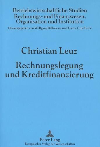 Cover image for Rechnungslegung Und Kreditfinanzierung: Zum Zusammenhang Von Ausschuettungsbegrenzung, Bilanzieller Gewinnermittlung Und Vorsichtiger Rechnungslegung