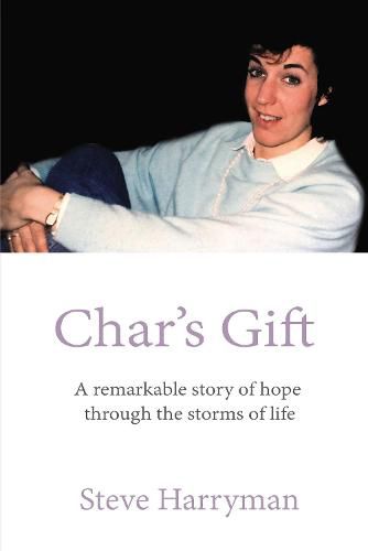 Cover image for Char's Gift: A Remarkable Story of Hope Through the Storms of Life