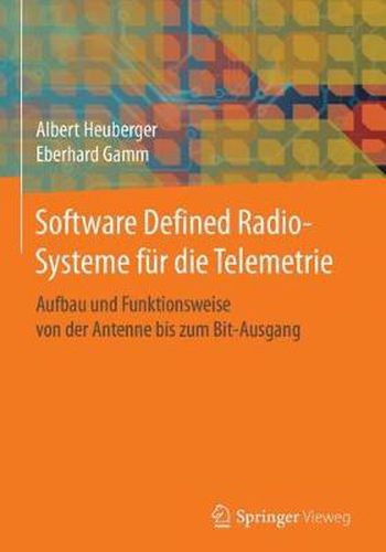 Cover image for Software Defined Radio-Systeme fur die Telemetrie: Aufbau und Funktionsweise von der Antenne bis zum Bit-Ausgang