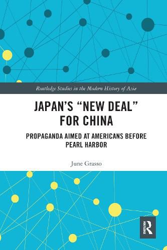 Cover image for Japan's  New Deal  for China: Propaganda Aimed at Americans before Pearl Harbor