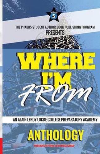 Where I'm From: An Alain LeRoy Locke College Preparatory Academy Anthology