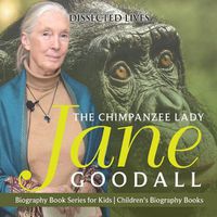 Cover image for The Chimpanzee Lady: Jane Goodall - Biography Book Series for Kids Children's Biography Books