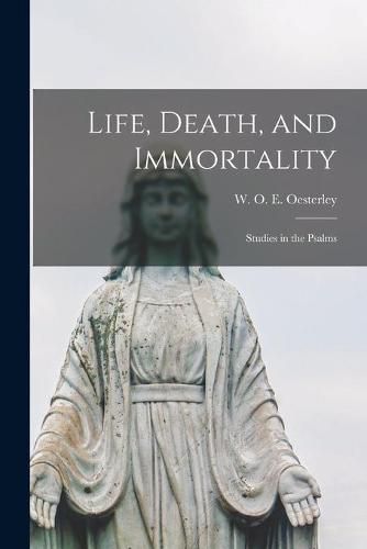 Cover image for Life, Death, and Immortality: Studies in the Psalms