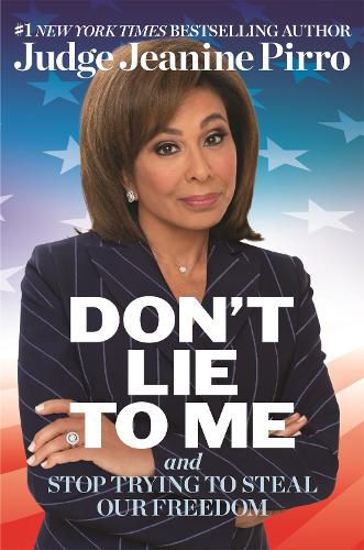 Cover image for Don't Lie to Me: And Stop Trying to Steal Our Freedom