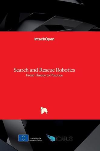 Cover image for Search and Rescue Robotics: From Theory to Practice