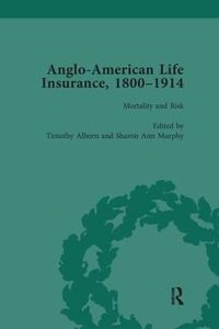 Cover image for Anglo-American Life Insurance, 1800-1914: Mortality and Risk