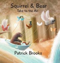 Cover image for Squirrel and Bear Take to the Air