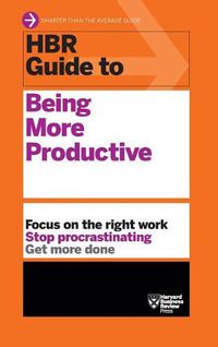 Cover image for HBR Guide to Being More Productive (HBR Guide Series)