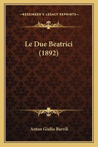 Cover image for Le Due Beatrici (1892)