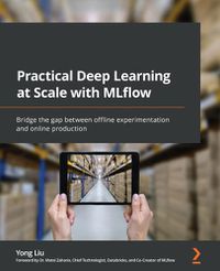 Cover image for Practical Deep Learning at Scale with MLflow: Bridge the gap between offline experimentation and online production