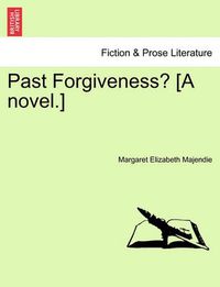 Cover image for Past Forgiveness? [A Novel.]