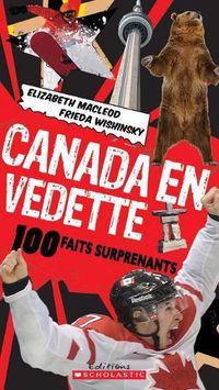 Cover image for Canada En Vedette: 100 Faits Surprenants