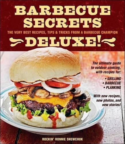 Cover image for Barbecue Secrets Deluxe!: The Very Best Recipes, Tips, and Tricks from a Barbecue Champion