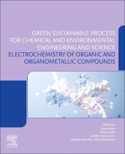 Cover image for Electrochemistry of Organic and Organometallic Compounds:Green Sustainable Process for Chemical and Environmental Engineering and Science (GSPCEES)