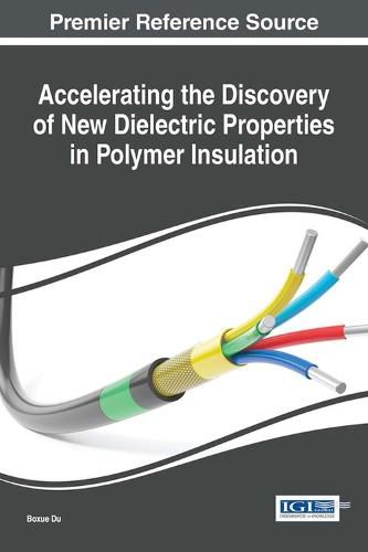 Cover image for Accelerating the Discovery of New Dielectric Properties in Polymer Insulation