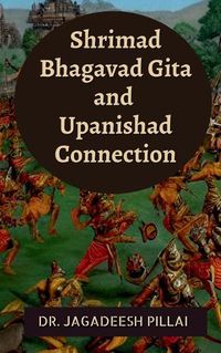 Cover image for Shrimad Bhagavad Gita and Upanishad Connection