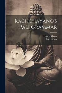 Cover image for Kachchayano's Pali Grammar