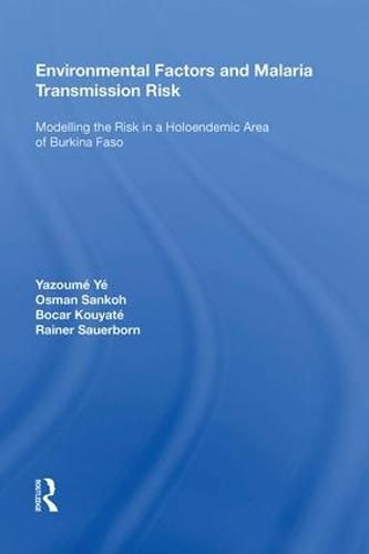 Cover image for Environmental Factors and Malaria Transmission Risk: Modelling the Risk in a Holoendemic Area of Burkina Faso