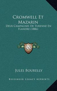 Cover image for Cromwell Et Mazarin: Deux Campagnes de Turenne En Flandre (1886)