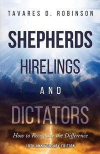 Cover image for Shepherds, Hirelings and Dictators, 10th Anniversary Edition: How to Recognize the Difference