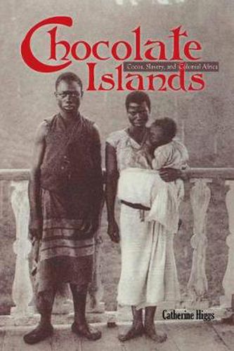 Cover image for Chocolate Islands: Cocoa, Slavery, and Colonial Africa