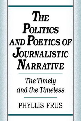 Cover image for The Politics and Poetics of Journalistic Narrative