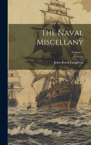 The Naval Miscellany; Volume 1