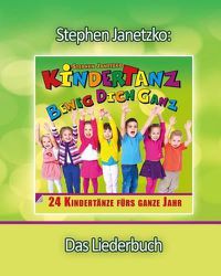 Cover image for KINDERTANZ - beweg dich ganz! 24 Kindertanze furs ganze Jahr: Das Liederbuch mit allen Texten, Noten und Gitarrengriffen zum Mitsingen und Mitspielen