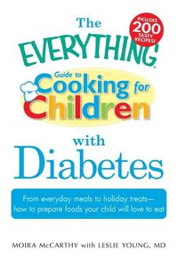 Cover image for The Everything  Guide to Cooking for Children with Diabetes