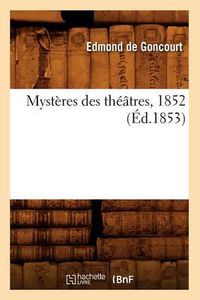 Cover image for Mysteres Des Theatres, 1852 (Ed.1853)