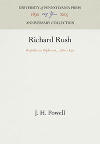 Cover image for Richard Rush: Republican Diplomat, 1780-1859