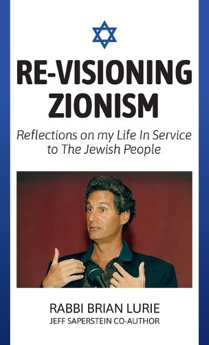 Cover image for Re-Visioning Zionism, Reflections on My Life in Service to the Jewish People