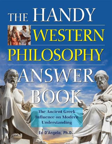 Cover image for The Handy Western Philosophy Answer Book: Ancient Greek to Its Influence on Philosophy Today