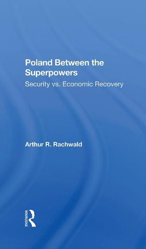 Cover image for Poland Between the Superpowers: Security vs. Economic Recovery