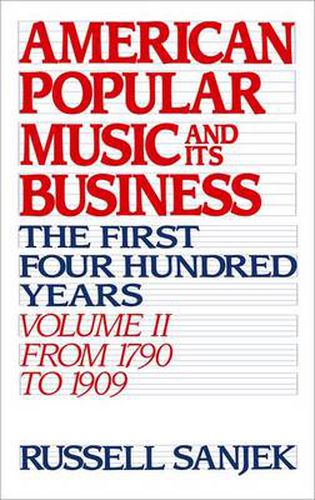 Cover image for American Popular Music and its Business: Volume II: From 1790 to 1909