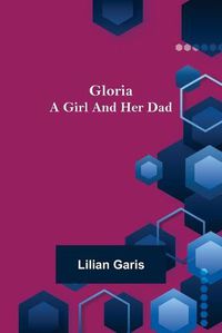 Cover image for Gloria: A Girl and Her Dad