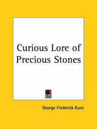 Cover image for Curious Lore of Precious Stones (1913)