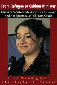 Cover image for From Refugee to Cabinet Minister: Maryam Monsef's Meteoric Rise to Power and her Spectacular Fall From Grace