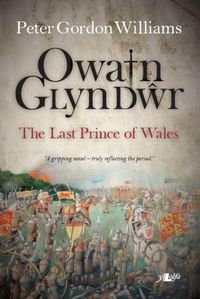 Cover image for Owain Glyn Dwr - The Last Prince of Wales