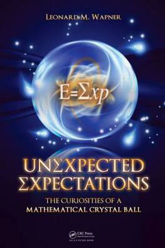 Cover image for Unexpected Expectations: The Curiosities of a Mathematical Crystal Ball
