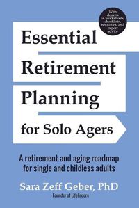 Cover image for Essential Retirement Planning for Solo Agers: A Retirement and Aging Roadmap for Single and Childless Adults (Retirement Planning Book, Aging, Estate Planning)