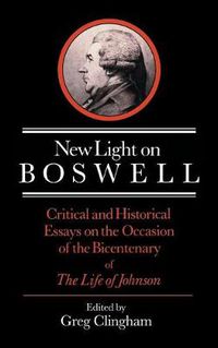 Cover image for New Light on Boswell: Critical and Historical Essays on the Occasion of the Bicententary of the 'Life' of Johnson