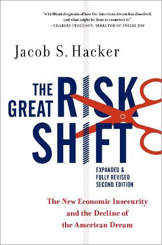 Cover image for The Great Risk Shift: The New Economic Insecurity and the Decline of the American Dream, Second Edition