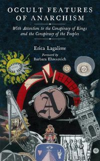 Cover image for Occult Features Of Anarchism: With Attention to the Conspiracy of Kings and the Conspiracy of the Peoples