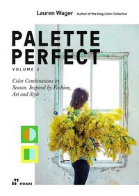 Cover image for Color Collective's Palette Perfect, Vol. 2: Color Combinations by Season: Inspired by Fashion, Art and Style