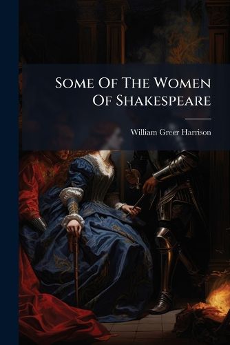 Cover image for Some of the Women of Shakespeare