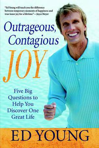 Cover image for Outrageous, Contagious Joy: Five Big Questions to Help You Discover One Great Life