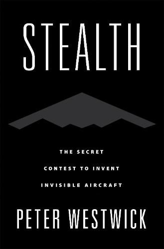 Cover image for Stealth: The Secret Contest to Invent Invisible Aircraft